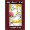 Bookdealers:My ubuntu Soul (Inscribed by Author) | Frieda Groffy