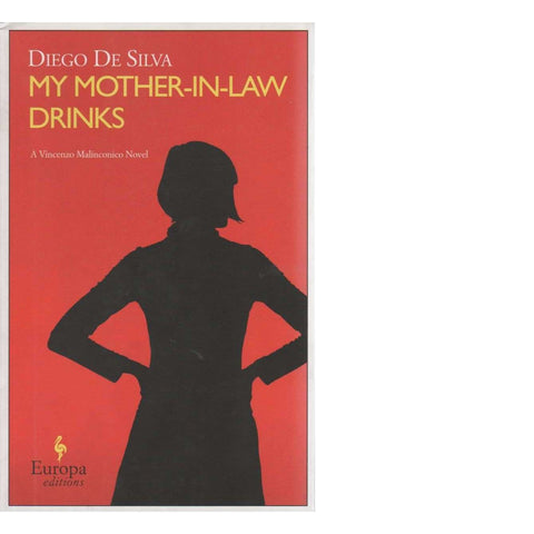 My Mother-in-Law Drinks (A Vincenzo Malinconico Novel) | Diego De Silva