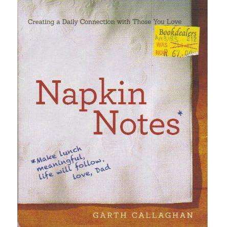 Napkin Notes: Make Lunch Meaningful, Life Will Follow | W. Garth Callaghan