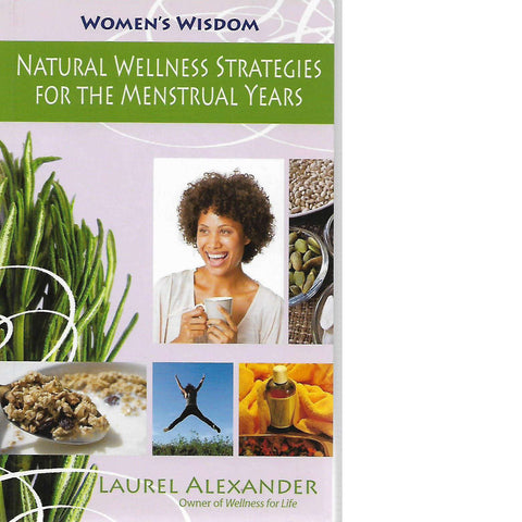 Natural Wellness Strategies for the Menstrual Years | Laurel Alexander