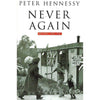 Bookdealers:Never Again: Britain 1945-1951 | Peter Hennessy