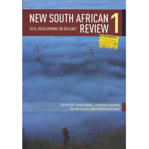New South African Review 1: 2010: Development Or Decline? | Editor: John Daniel, Prishani Naidoo, Devan Pillay and Roger Southall