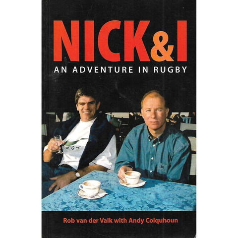 Nick & I: An Adventure in Rugby (inscribed by Nick Mallett & Signed by Co-Author) | Rob van der Valk & Andy Colquhoun