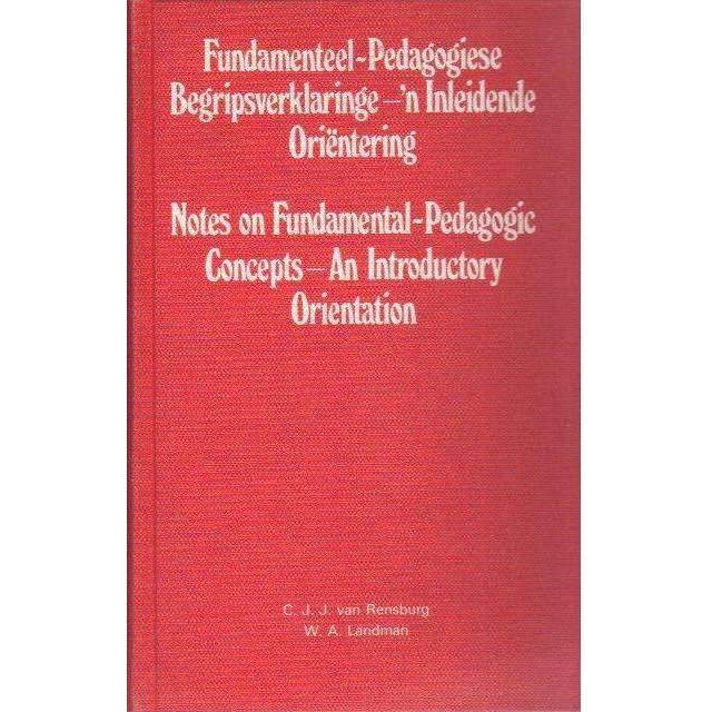 Bookdealers:Notes on Fundamental-Pedagogic Concepts: An Introductory Orientation (English Afrikaans Edition) | C J J Van Rensburg; W A Landman