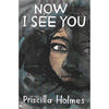 Bookdealers:Now I See You (Inscribed by Author) | Priscilla Holmes