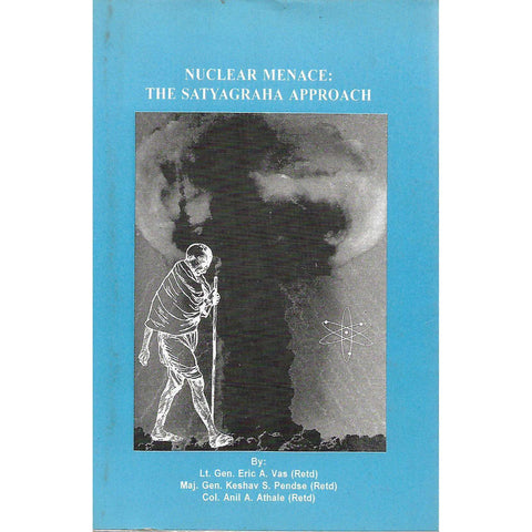 Nuclear Menace: The Satyagraha Approach (Inscribed by Co-Author) | Eric A. Vas, Keshav S. Pendse and Anil A. Athale