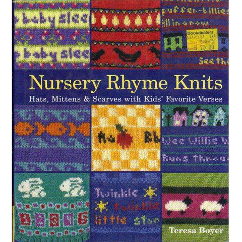 Nursery Rhyme Knits: Hats, Mittens & Scarves with Kids' Favorite Verses | Teresa Boyer