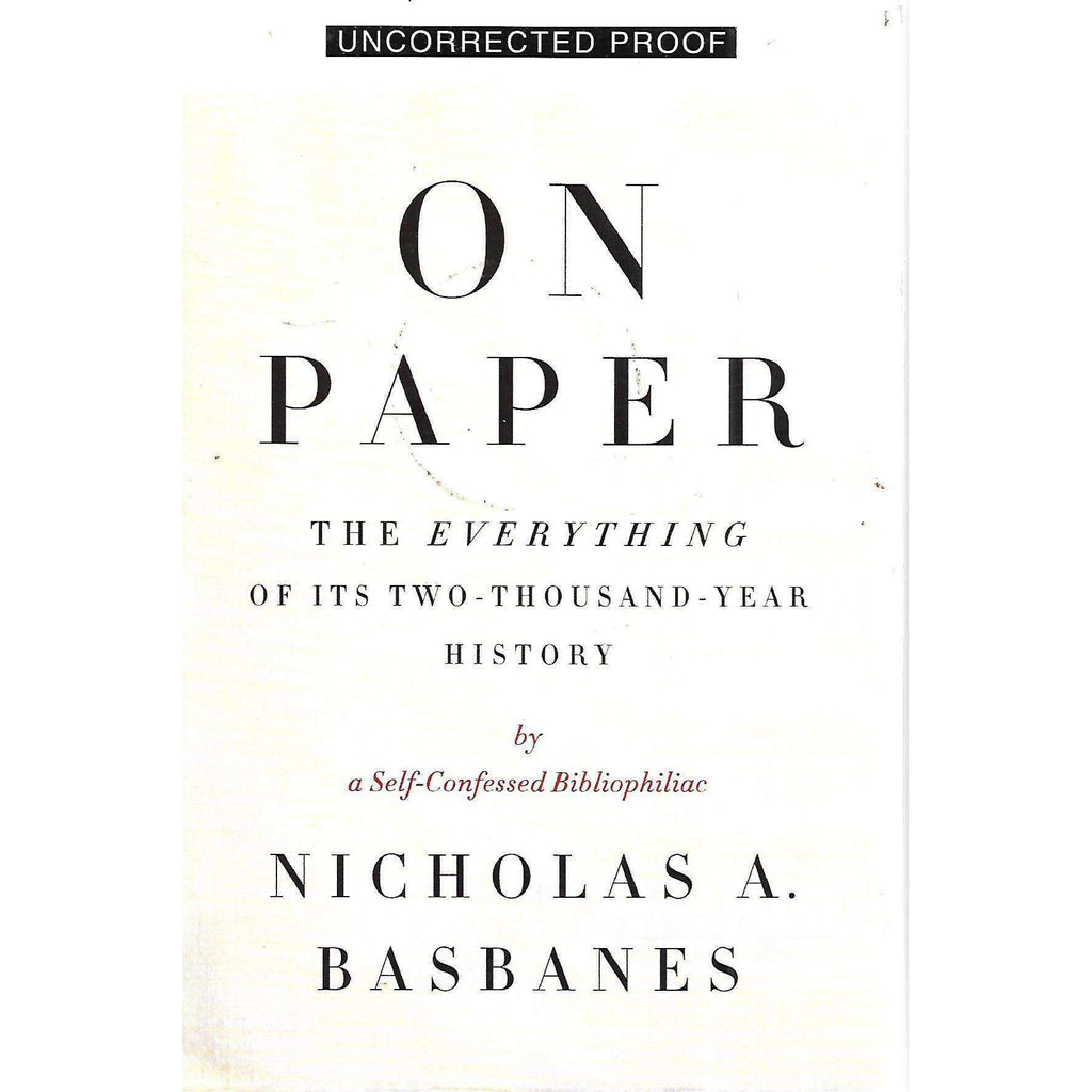 Bookdealers:On Paper: The Everything of its Two-Thousand-Year History (Uncorrected Proof) | Nicholas A. Basbanes