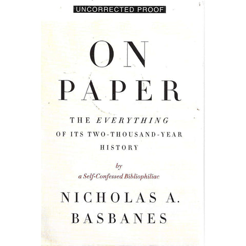On Paper: The Everything of its Two-Thousand-Year History (Uncorrected Proof) | Nicholas A. Basbanes
