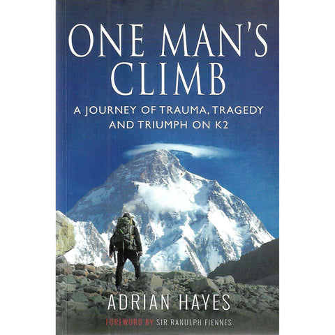 One Man's Climb: A Journey of Trauma, Tragedy and Triumph on K2 (Inscribedby Author) | Adrian Hayes