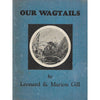 Bookdealers:Our Wagtails | Lonard & Marion Gill