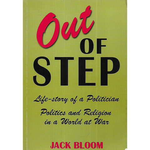 Out of Step: Life Story of a Politician, Politics and Religion in a World at War (Inscribed by Author) | Jack Bloom