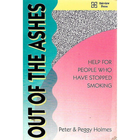 Out of the Ashes: Help for People who have Stopped Smoking | Peter & Peggy Holmes