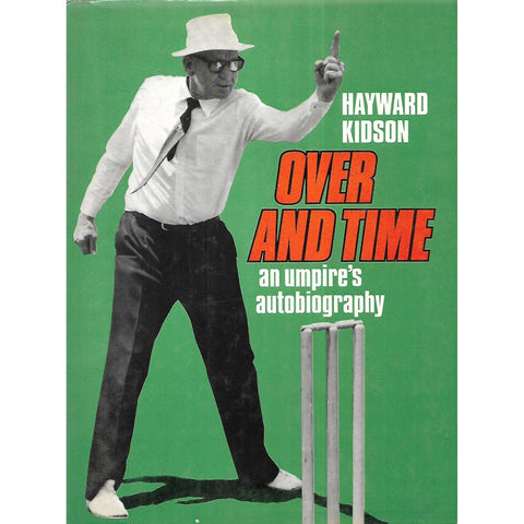 Over and Time: An Umpire's Autobiography | Hayward Kidson