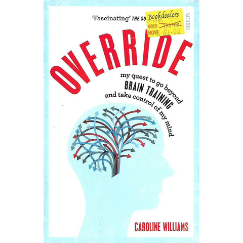 Override: My Quest to Go Beyond Brain Training and Take Control of My Mind | Caroline Williams