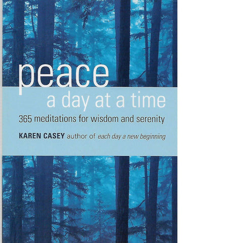 Peace a Day at a Time: 365 Meditations for Wisdom and Serenity | Karen Casey