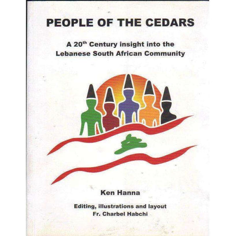 People of the Cedars: (With Author's Inscription) A 20th Century Insight into the Lebanese South African Community | Ken Hanna