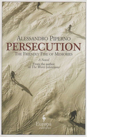 Persecution (The Friendly Fire of Memories) | Alessandro Piperno