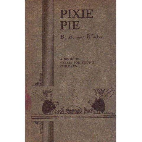Pixie Pie: A Book of Verses for Young Children | Bonnie Walker