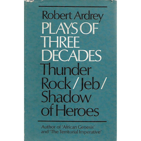 Plays of Three Decades | Robert Ardrey