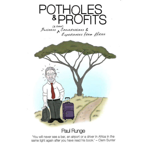 Potholes & Profits: Business (& Other) Conversations & Experiences from Africa (Inscribed by Author) | Paul Runge
