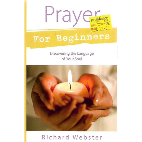 Prayer for Beginners: Discovering the Language of Your Soul | Richard Webster
