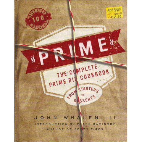 Prime: The Complete Prime Rib Cookbook, from Starters to Desserts | John Whalen III