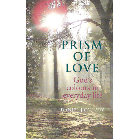 Prisim of Love: God's Colours in Everyday Life | Daniel J. O'Leary