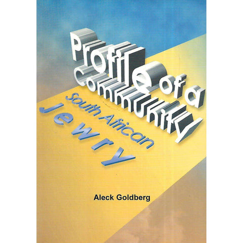 Profile of a Community: South African Jewry (Inscribed by Author) | Aleck Goldberg