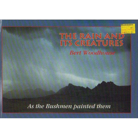 Rain and Its Creatures: As the Bushmen Painted Them | Bert Woodhouse