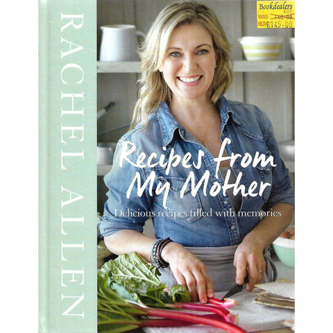 Recipes from my Mother: Delicious Recipes Filled with Memories | Rachel Allen