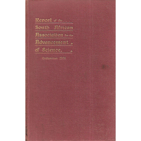 Report of the South African Association for the Advancement of Science (Sixth Meeting, Grahamstown, 1908)