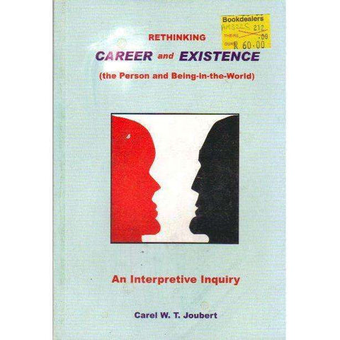 Rethinking Career and Existence: (The Person and Being-in-the-World) An Interpretive Inquiry | Carel W.T. Joubert