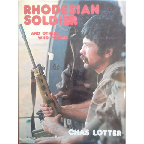 Rhodesian Soldier, and Others Who Fought | Chas Lotter