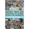 Bookdealers:Richer than God: Mancester City, Modern Football and Growing Up | David Conn