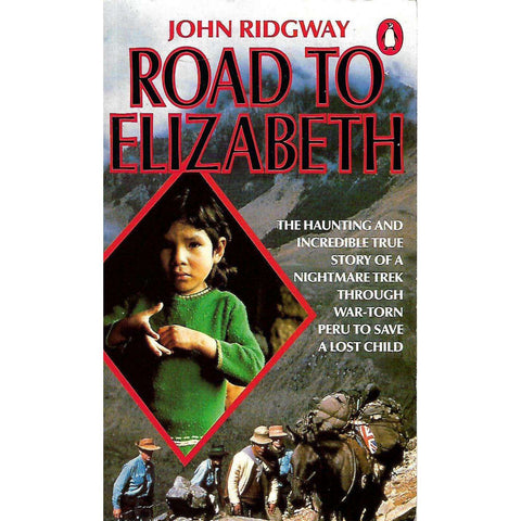 Road to Elizabeth: A Quest in the Mountains of Peru | John Ridgway