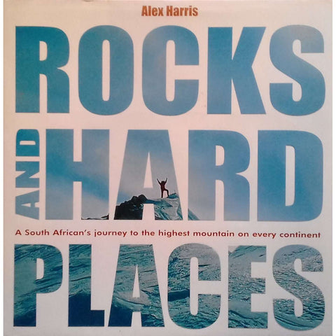Rocks and Hard Places: A South African's Journey to the Highest Mountain on Every Continent (Inscribed by Author) | Alex Harris