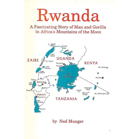 Rwanda: A Fascinating Story of Man and Gorilla in Africa's Mountains of the Moon (Inscribed by Author) | Ned Munger