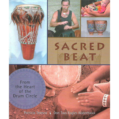 Sacred Beat: From the Heart of the Drum Circle | Patricia Telesco & Don Two Eagles Waterhawk