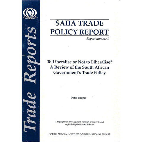 SAIIA Trade Policy Report: To Liberalise or Not to Liberalise? A Review of the South African Government's Trade Policy | Peter Draper