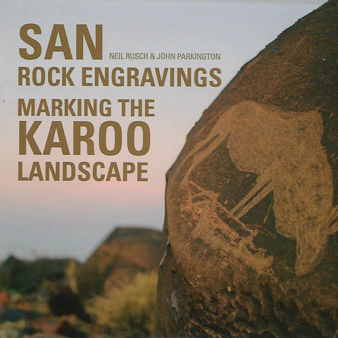 San Rock Engravings: Marking the Karoo Landscape | Neil Rusch