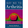 Bookdealers:Say No to Arthritis: The Proven Drug Free Guide to Preventing and Relieving Arthritis | Patrick Holford