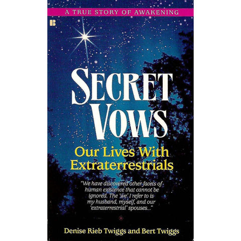 Secret Vows: Our Lives with Extraterrestrials | Denise Rieb Twiggs & Bert Twiggs