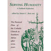 Bookdealers:Serving Humanity: A Sabbath Reflection: The Pastoral Plan of the Catholic Church in Southern Africa After Seven Years | Stuart C. Bate (Ed.)