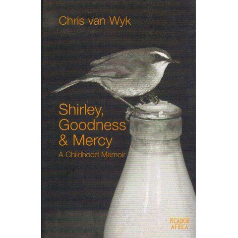 Shirley, Goodness and Mercy  (With Author's Inscription) | Chris Van Wyk