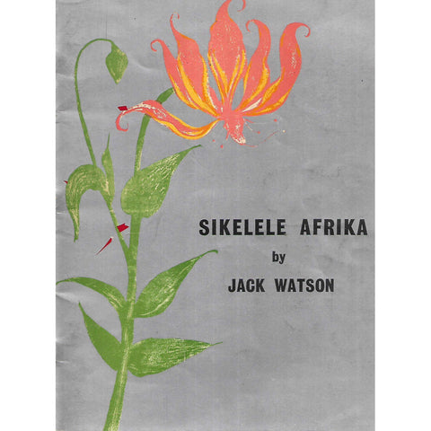 Sikelele Afrika: A Rhodesian Play in Three Acts | Jack Watson