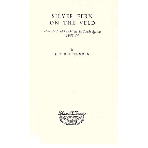 Silver Fern on the Veld: New Zealand Cricketers in South Africa, 1953-54 | R. T. Brittenden