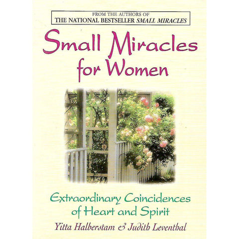 Small Miracles for Women: Extraordinary Coincidences of Heart and Spirit | Yitta Halberstam & Judith Leventhal