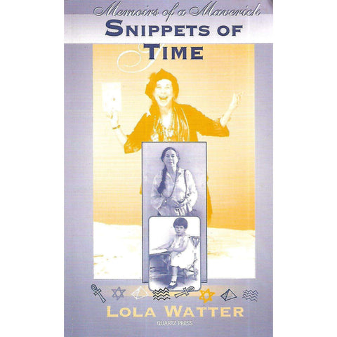 Snippets of Time: Memoirs of a Maverick | Lola Watter