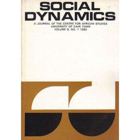 Social Dynamics: A Journal of the Centre for African Studies University of Cape Town (Volume 8, No. 1 1982) | Editor Eve Bertelson & Editorial Staff